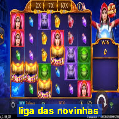 liga das novinhas